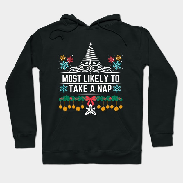 Most Likely to Take a Nap - Hilarious Xmas Saying Gift for Someone Who Is Likely to Enjoy Taking Naps Hoodie by KAVA-X